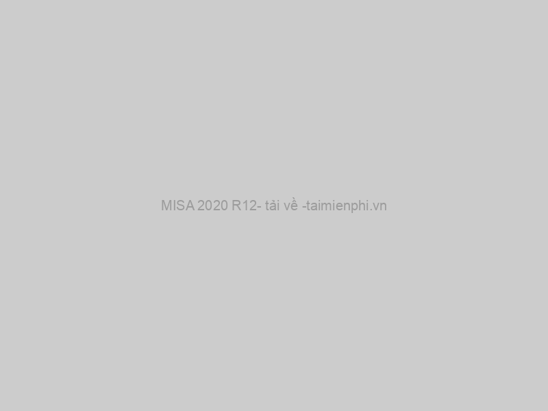 MISA 2020 R12- tải về -taimienphi.vn